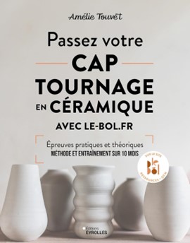 Passez votre CAP Tournage céramique - Livre