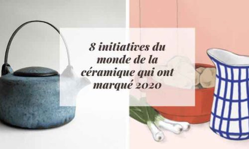 8 initiatives marquantes du monde de la céramique en 2020