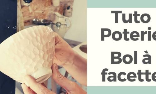 tuto vidéo poterie bol a facette